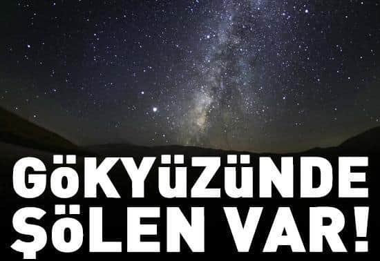 AĞUSTOSTA GÖKYÜZÜNDE ŞÖLEN VAR