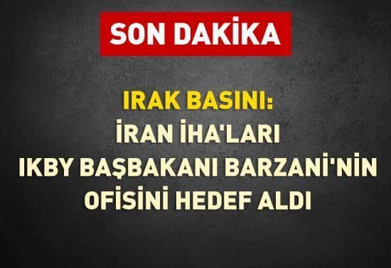 Irak basını: İran İHAları, IKBY Başbakanı Barzaninin ofisini hedef aldı