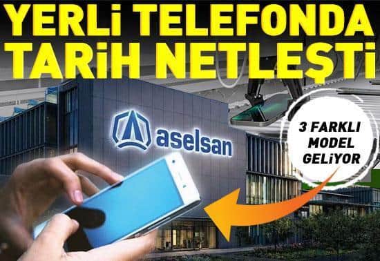 Türkiyenin yerli telefonu için tarih netleşti: 3 model geliyor