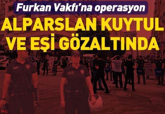 Furkan Vakfına operasyon: Alparslan Kuytul ve eşi gözaltında