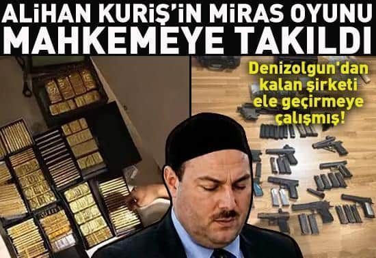 Arif Ahmet Denizolgundan kalan şirketi ele geçirmeye çalışmış Alihan Kurişin miras oyunu mahkemeye takıldı