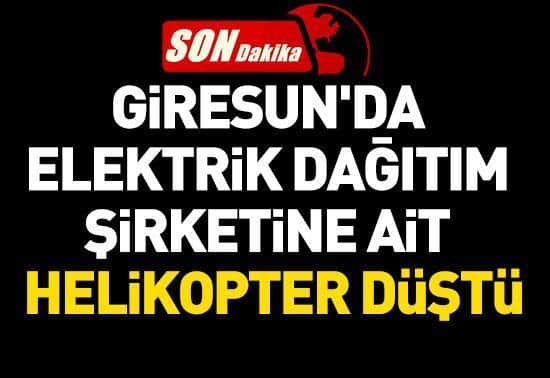 Giresunda elektrik dağıtım şirketine ait helikopter düştü