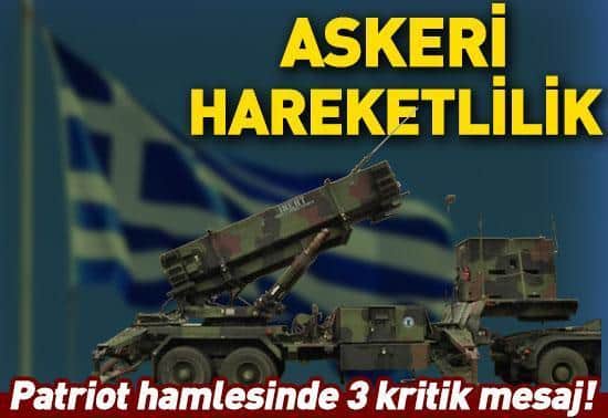Yunanistan cephesinde askeri hareketlilik: Patriot hamlesinde 3 kritik mesaj