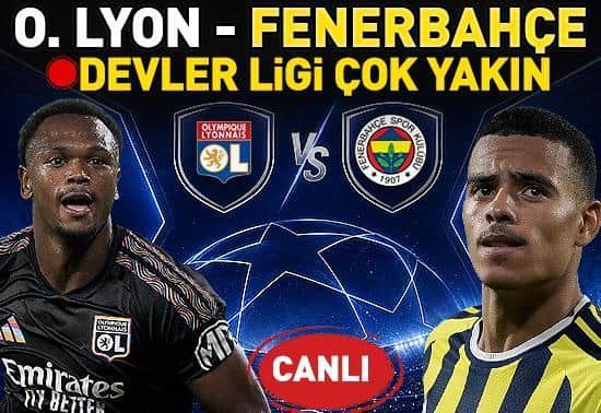 Lyon - Fenerbahçe Maçı Canlı