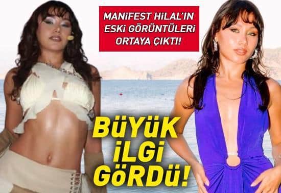 Manifest Hilal’in eski görüntüleri ortaya çıktı Sanal medyada yeniden gündem oldu