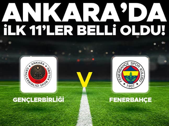 CANLI İZLE || Gençlerbirliği - Fenerbahçe maçı ne zaman, saat kaçta, hangi kanalda? Süper Lig Gençlerbirliği Fenerbahçe muhtemel 11ler