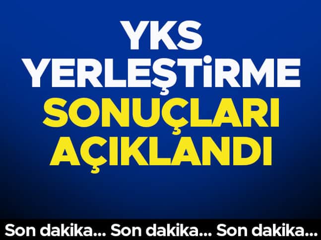 Son dakika... YKS yerleştirme sonuçları açıklandı