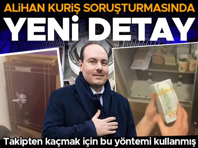 Alihan Kuriş suç örgütü soruşturmasında yeni detay: Kuriş takipten kaçmak için bu yöntemi kullanmış