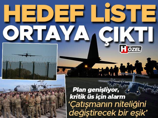Hedef liste ortaya çıktı! Plan genişliyor, kritik üs için alarm… ‘Bu çatışmanın niteliğini değiştirecek bir eşik’