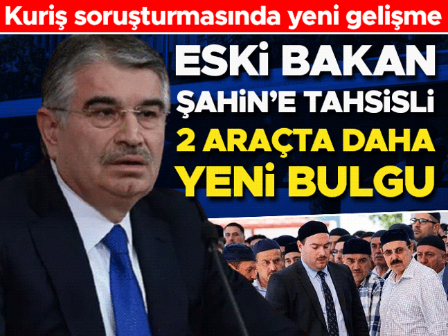 Kuriş soruşturması! İdris Naim Şahinin 2 aracının daha amacı dışında kullanıldığı öğrenildi