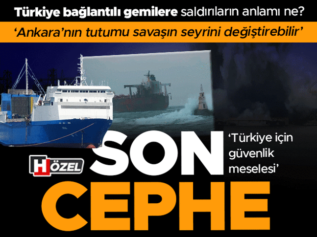 Türkiye bağlantılı gemilere saldırıların anlamı ne? Uzmanlardan dikkat çeken uyarılar: Ankara için güvenlik meselesi