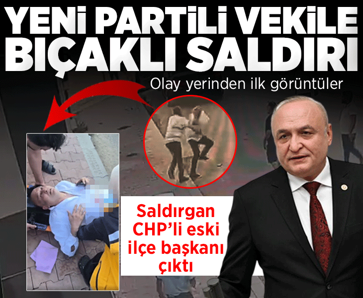 Yeni Parti Milletvekili Melih Meriç'e bıçaklı saldırı; saldırgan eski CHP'li ilçe başkanı