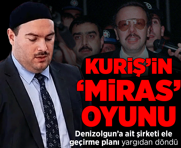 Alihan Kuriş’in miras oyunu deşifre oldu! Dayısı Denizolgun’un şirketini ele geçirmeye çalıştığı ortaya çıktı