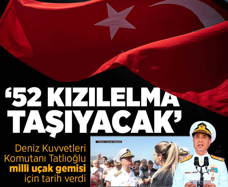 Son dakika... Milli Uçak Gemisi ne aşamada? Deniz Kuvvetleri Komutanı Tatlıoğlu, tarih verdi