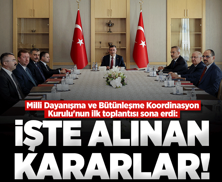 Milli Dayanışma ve Bütünleşme Koordinasyon Kurulu'nun ilk toplantısı sona erdi: İşte alınan kararlar