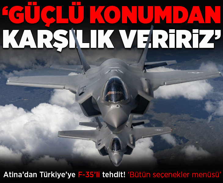 Yunanistan'dan Türkiye'ye F-35'li tehdit! 'Bütün seçenekler menüsü' çıkışı: 'Güçlü konumdan karşılık veririz'