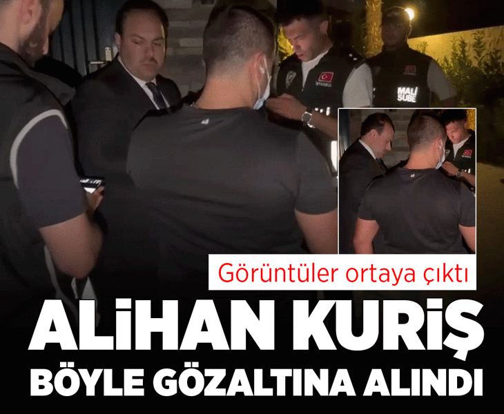 Alihan Kuriş böyle gözaltına alındı! Görüntüler ortaya çıktı