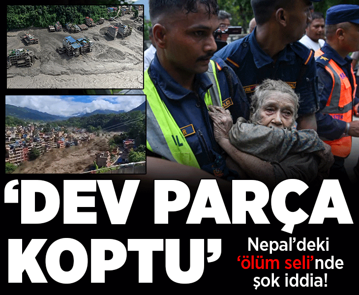 Nepal'de 'ölüm' seli! En az 800 kişi kayıp, şok iddia: 'Dev parça koptu'