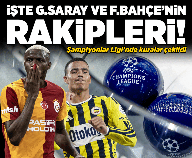 Fenerbahçe ve Galatasaray'ın rakipleri belli oldu!