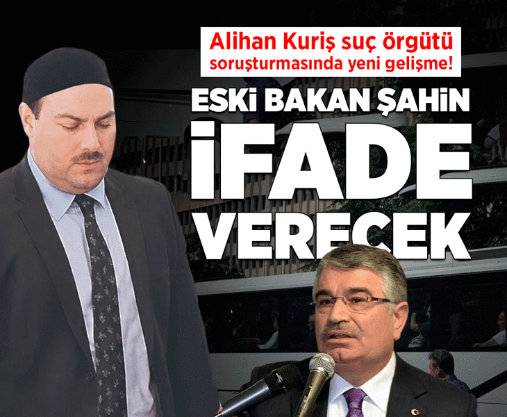 Alihan Kuriş Suç Örgütü soruşturması İdris Naim Şahin’in ifadesine başvurulacak