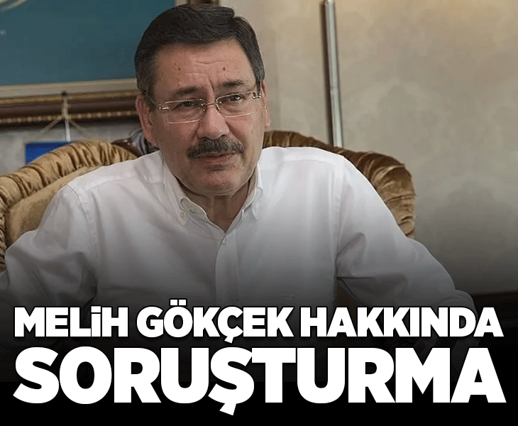 Melih Gökçek hakkında resen soruşturma başlatıldı