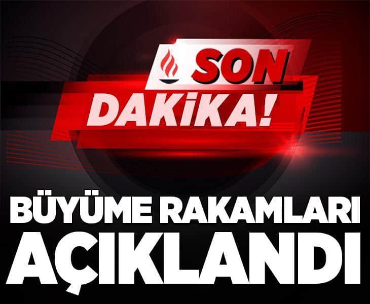 Son dakika: Büyüme rakamları açıklandı