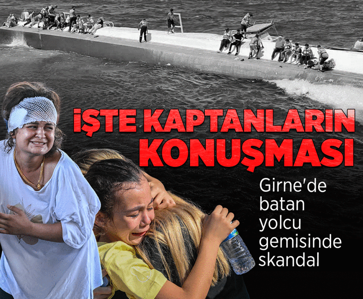 Girne'de batan yolcu gemisinde skandal! Kaptanların konuşması ortaya çıktı