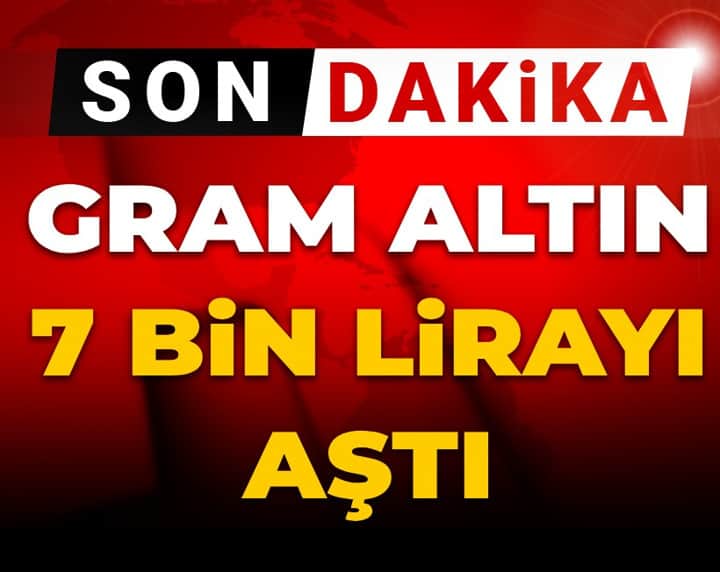 Son dakika | Gram altın 7 bin lirayı geçti