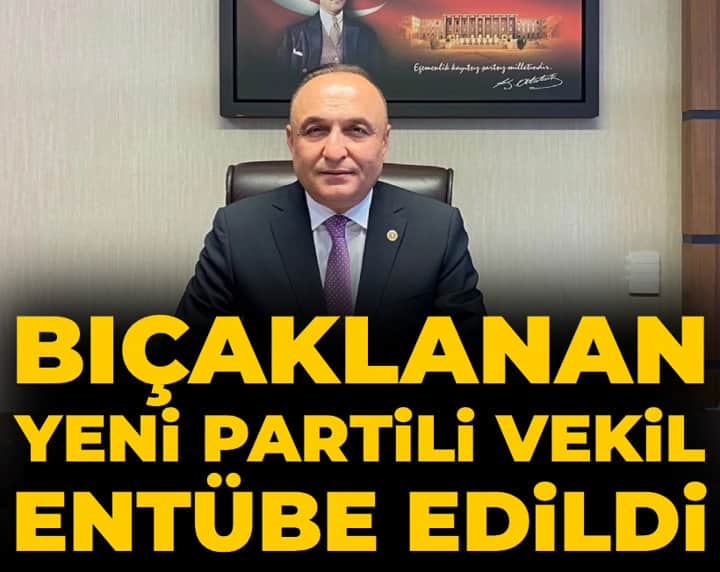 Bıçaklanan YENİ Parti Gaziantep Milletvekili entübe edildi