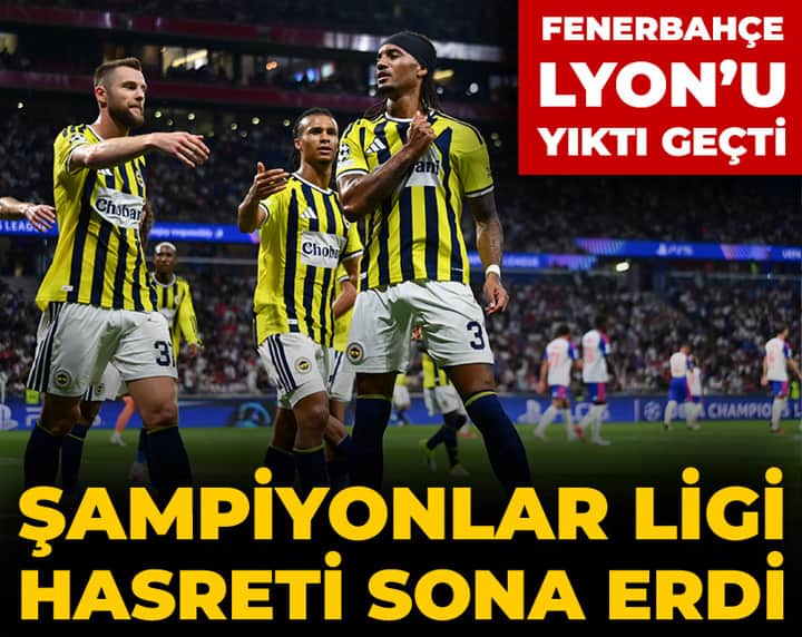 Fenerbahçe deplasmanda Lyon'u yıktı geçti: Şampiyonlar Ligi'nde hasret sona erdi