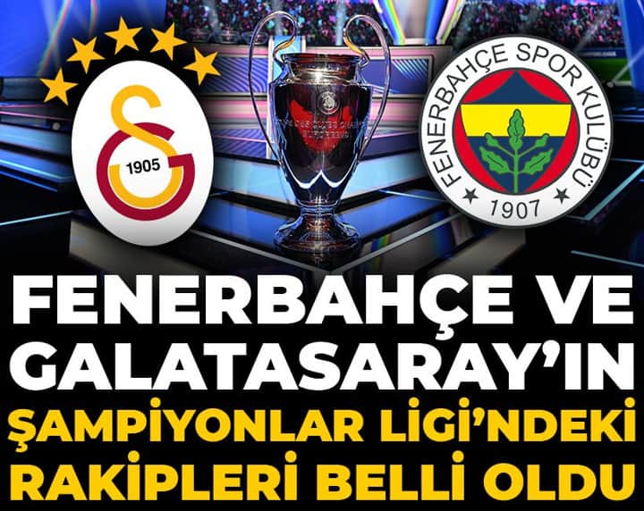 Fenerbahçe ve Galatasaray'ın Şampiyonlar Ligi'ndeki rakipleri belli oldu