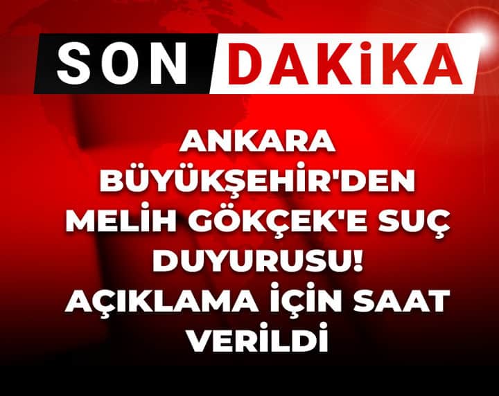 Son Dakika | Ankara Büyükşehir'den Melih Gökçek'e suç duyurusu! Açıklama için saat verildi