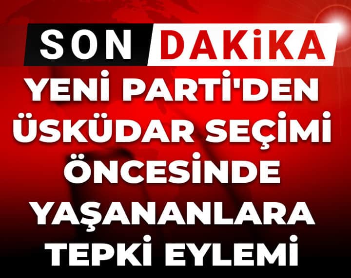 4 CHP'li AKP'ye geçti 3 üye de gözaltında: YENİ Parti'den Üsküdar seçimi öncesi yaşananlara tepki eylemi