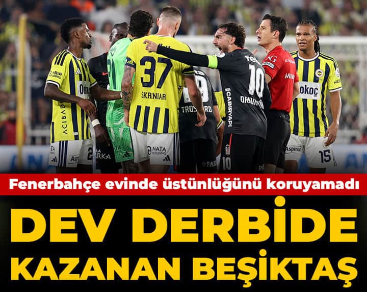 Dev derbide kazanan Beşiktaş: Fenerbahçe öne geçtiği maçta yıkıldı