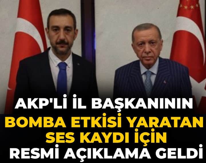 AKP'li il başkanının bomba etkisi yaratan ses kaydı için resmi açıklama geldi