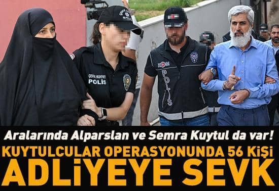 SON DAKİKA | Alparslan ve Semra Kuytul dahil 56 kişi adliyeye sevk edildi