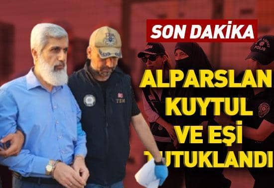 SON DAKİKA Alparslan Kuytul ve eşi tutuklandı