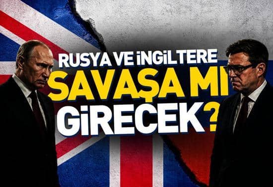 Rusya ve İngiltere savaşa mı girecek