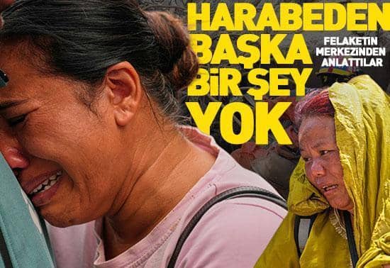 Felaketin merkezinden anlattılar: Harabeden başka bir şey yok