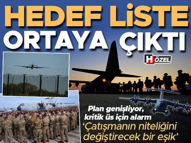 Hedef liste ortaya çıktı! Plan genişliyor, kritik üs için alarm… ‘Bu çatışmanın niteliğini değiştirecek bir eşik’