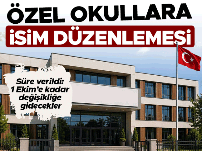 Özel okullarda isim düzenlemesi | 1 Ekime kadar süre verildi: Yabancı kurum adları değiştirilecek