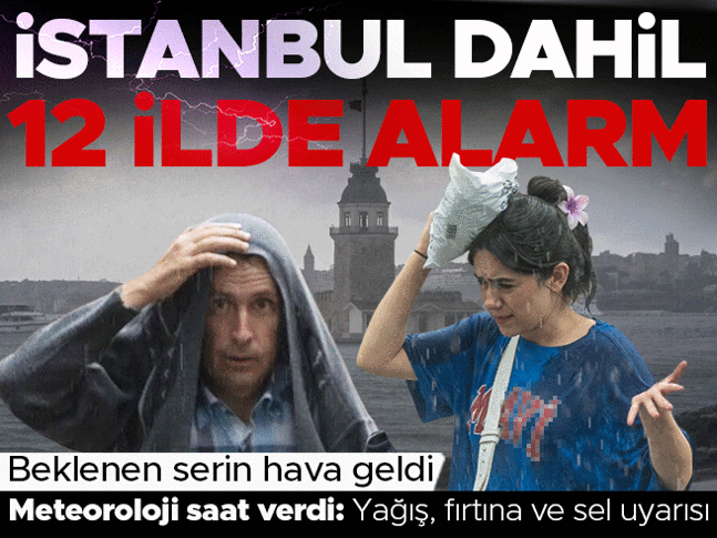 Beklenen yağışlı hava geldi! Meteoroloji saat verdi: İstanbul dahil 12 ilde sarı alarm | Kuvvetli sağanak ve fırtına etkili olacak