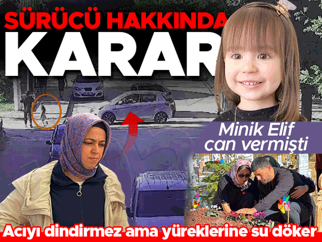 Minik Elifin öldüğü kazada ev hapsi kararı kaldırıldı; sürücü tutuklandı