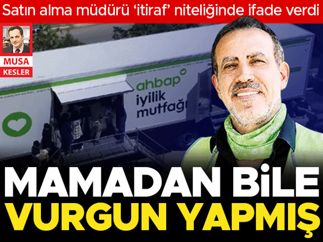 Ahbap’ın satın alma müdürü anlattı... Mamadan salama her kalemde vurgun