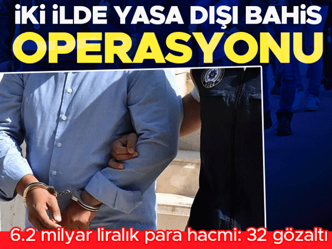 Yasa dışı bahis soruşturması: 32 gözaltı