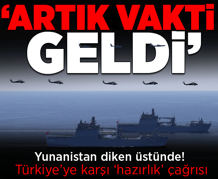 Yunanistan diken üstünde! Türkiye'ye karşı 'hazırlık' çağrısı: 'Artık vakti geldi'