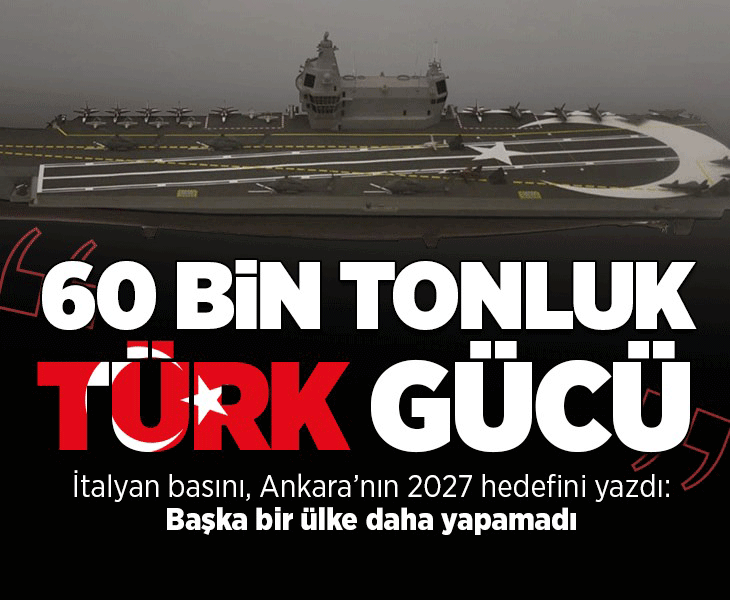 İtalyan basını 'Ankara'nın 2027 hedefi' diye yazdı! 'Başka bir ülke daha yapamadı: 60 bin tonluk Türk gücü'