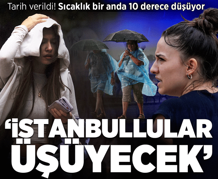 Tarih verildi! Sıcaklık bir anda 10 derece düşüyor: İstanbullular üşüyecek