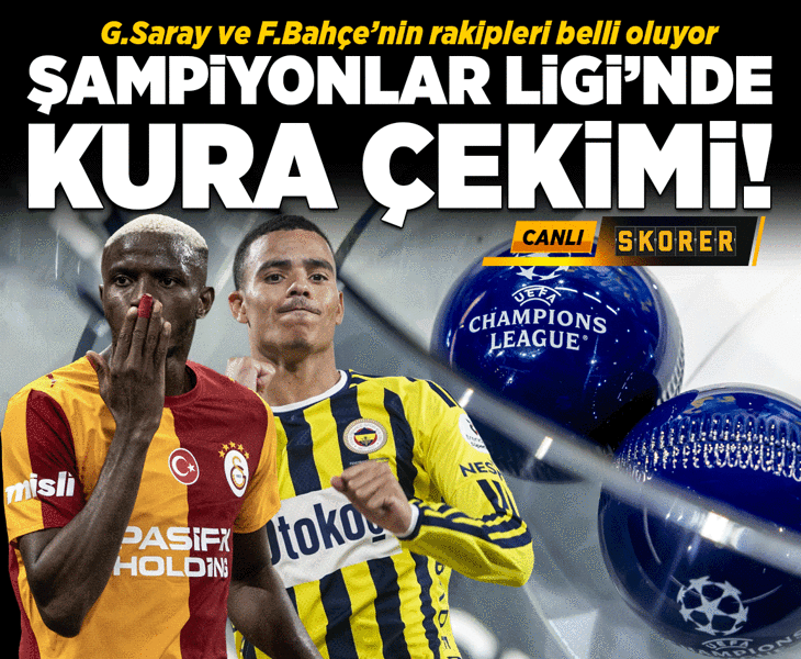 Şampiyonlar Ligi'nde kura çekimi! Fenerbahçe ve Galatasaray'ın rakipleri belli oluyor