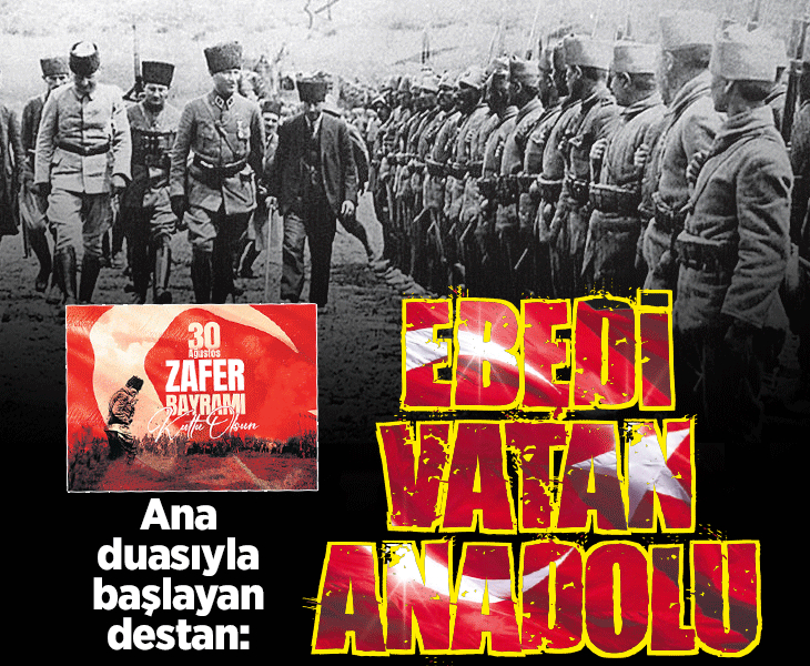 Ana duasıyla başlayan destan: Ebedi vatan Anadolu